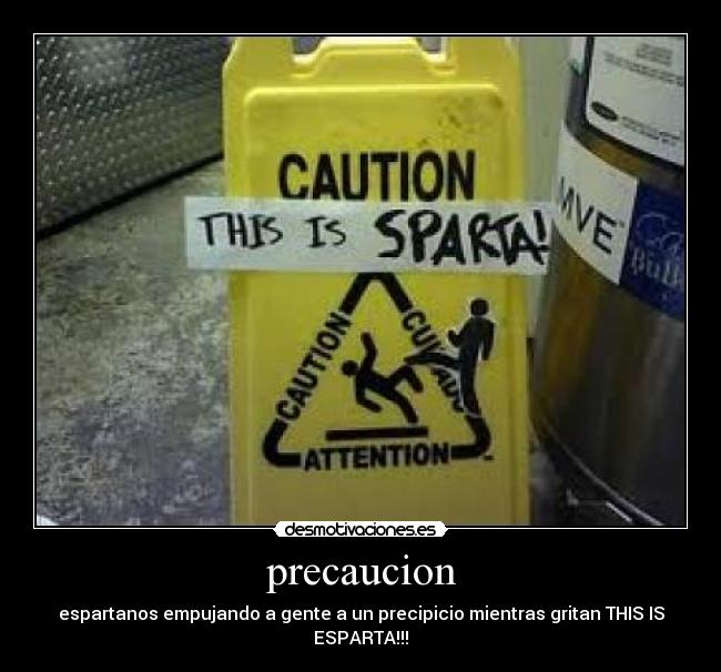 precaucion - espartanos empujando a gente a un precipicio mientras gritan THIS IS ESPARTA!!!