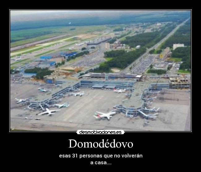 Domodédovo - esas 31 personas que no volverán
a casa....