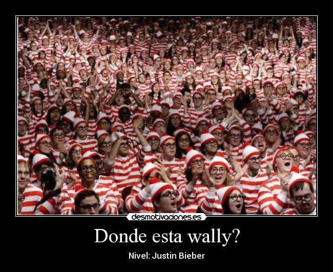 Donde esta wally? - Nivel: Justin Bieber