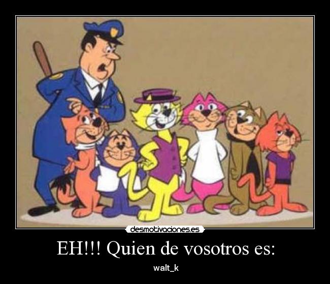 EH!!! Quien de vosotros es: -