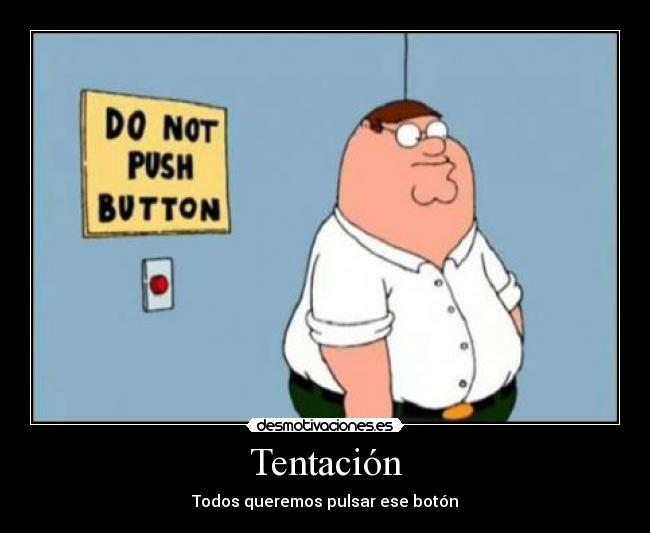Tentación - Todos queremos pulsar ese botón