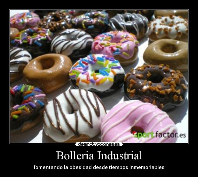 Bolleria Industrial - fomentando la obesidad desde tiempos inmemoriables