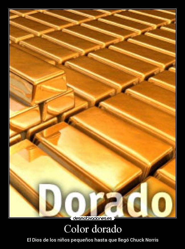 Color dorado - El Dios de los niños pequeños hasta que llegó Chuck Norris