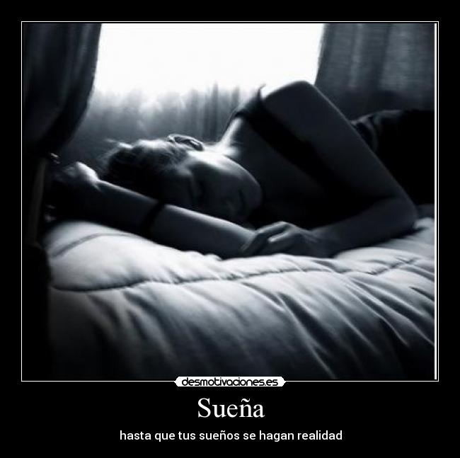 Sueña - hasta que tus sueños se hagan realidad