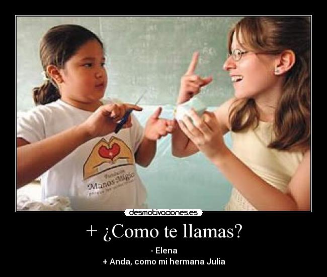 + ¿Como te llamas? - 