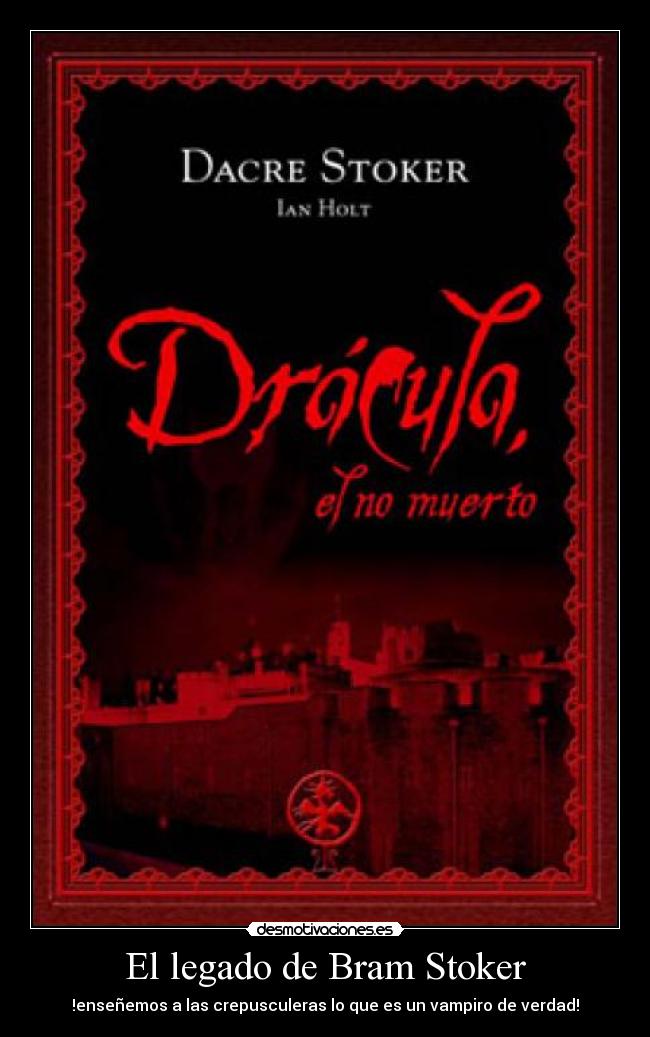 El legado de Bram Stoker - !enseñemos a las crepusculeras lo que es un vampiro de verdad!