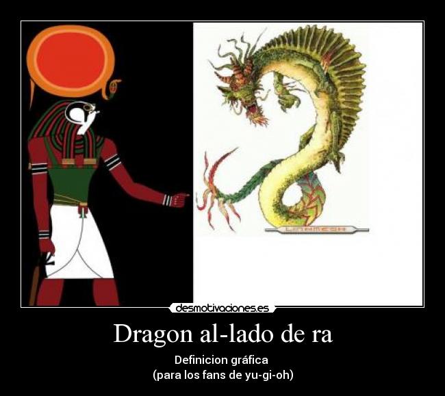 Dragon al-lado de ra - Definicion gráfica
(para los fans de yu-gi-oh)