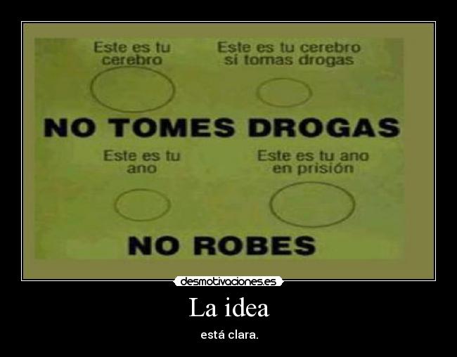 La idea - está clara.