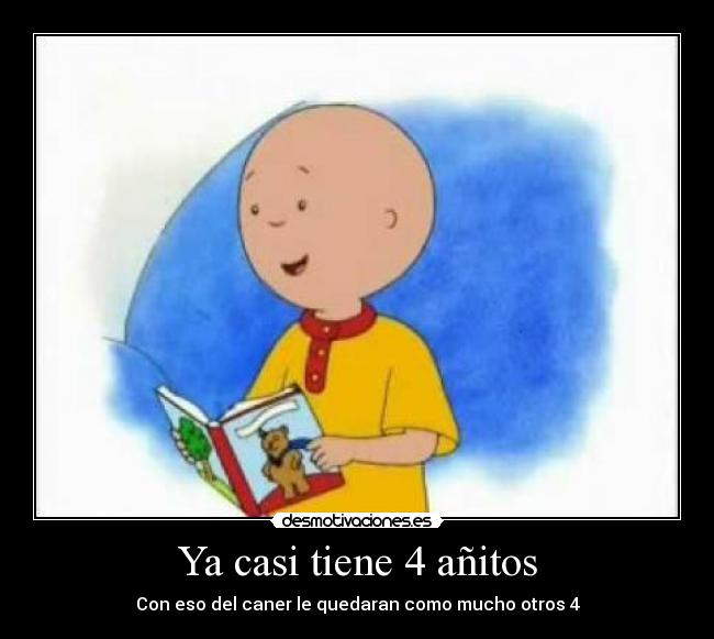 carteles caillou casi tiene anitos con eso del cancer quedaran como mucho otros calvo nino dibujo desmotivaciones
