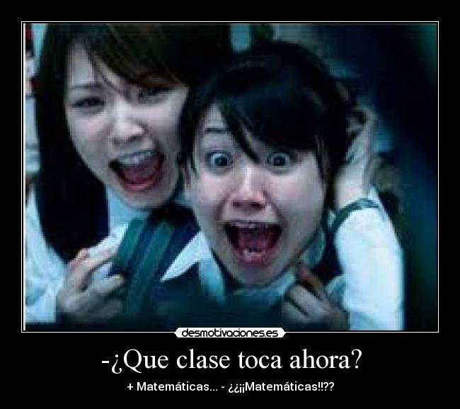 -¿Que clase toca ahora? -
