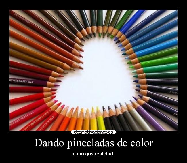 Dando pinceladas de color - a una gris realidad...