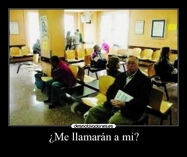 ¿Me llamarán a mi? -