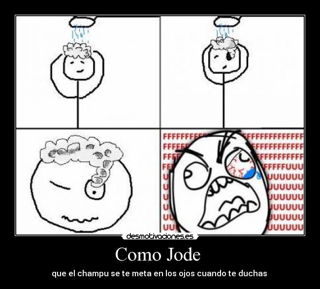 Como Jode - que el champu se te meta en los ojos cuando te duchas