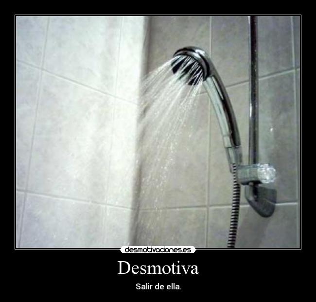 Desmotiva - Salir de ella.