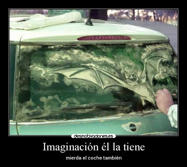 Imaginación él la tiene -