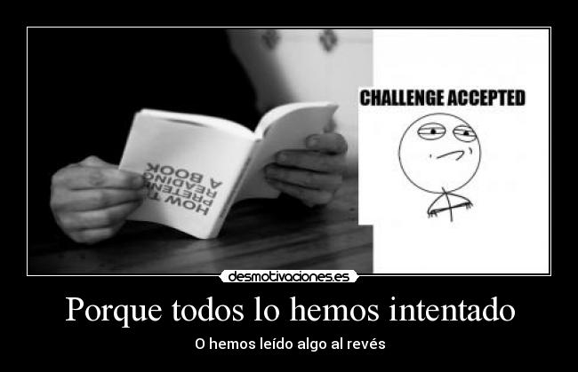 Porque todos lo hemos intentado - O hemos leído algo al revés