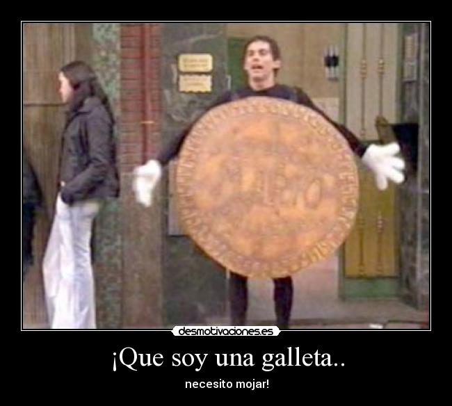 ¡Que soy una galleta.. - 