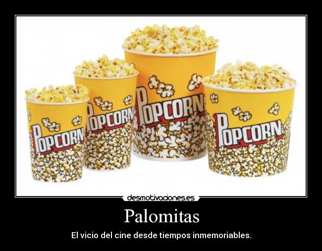 Palomitas - El vicio del cine desde tiempos inmemoriables.