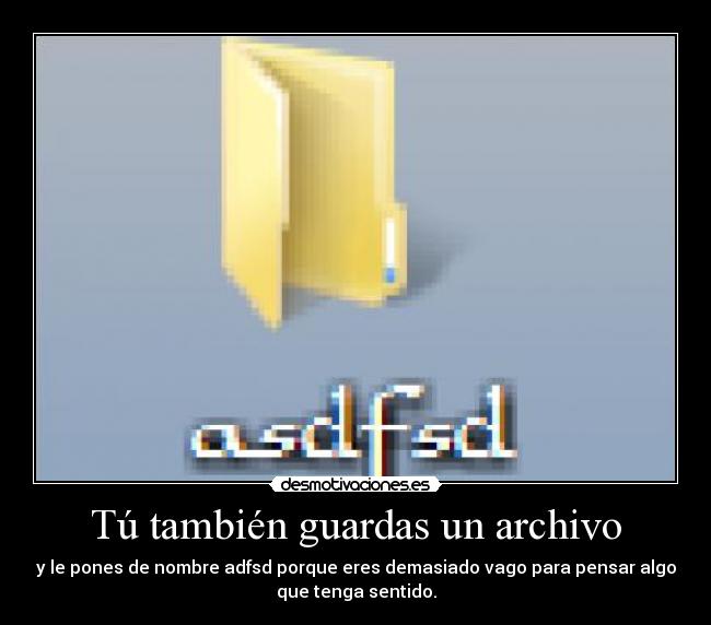 Tú también guardas un archivo -