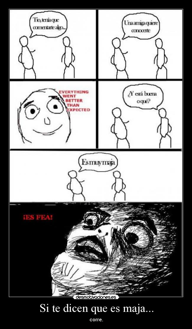 Si te dicen que es maja... - corre.
