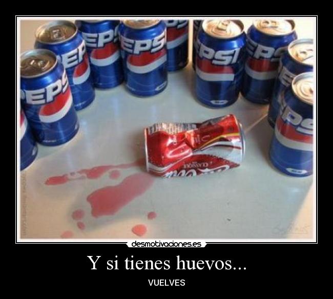 Y si tienes huevos... - VUELVES