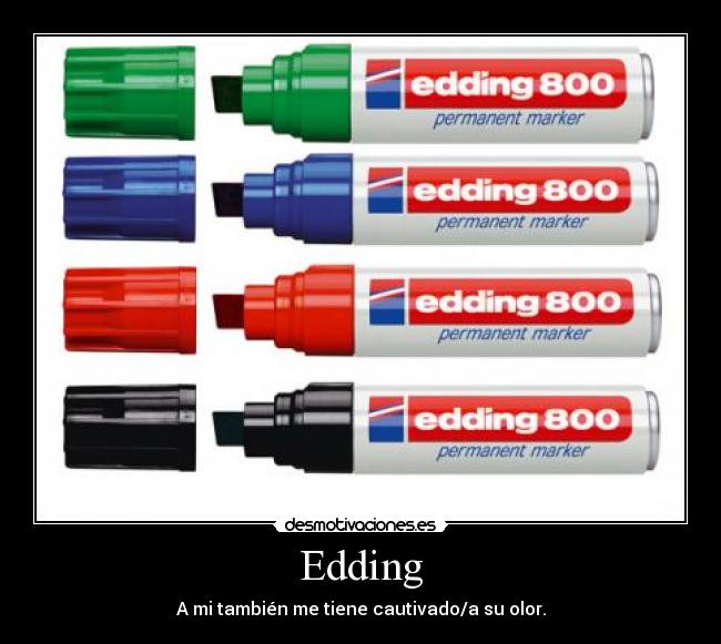 Edding - A mi también me tiene cautivado/a su olor.