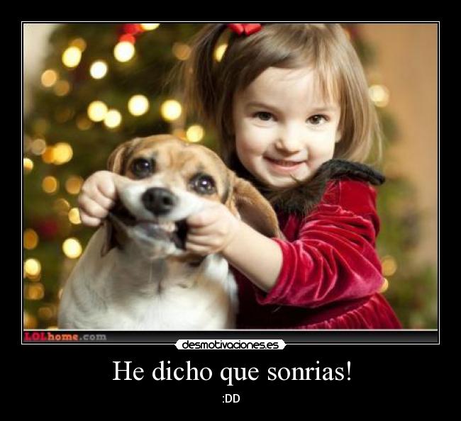He dicho que sonrias! -