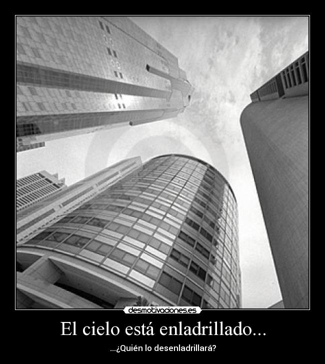 El cielo está enladrillado... - 