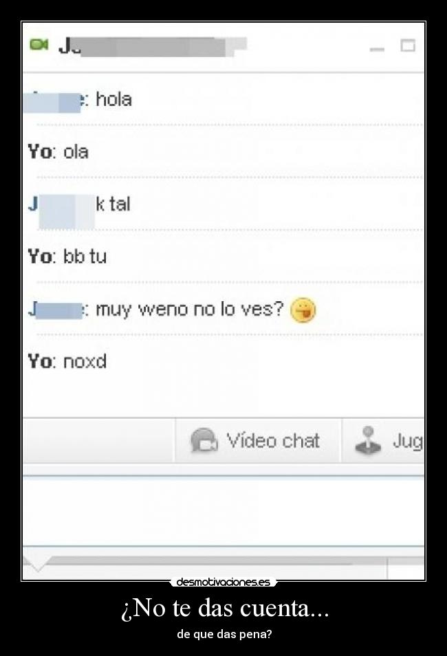 ¿No te das cuenta... -