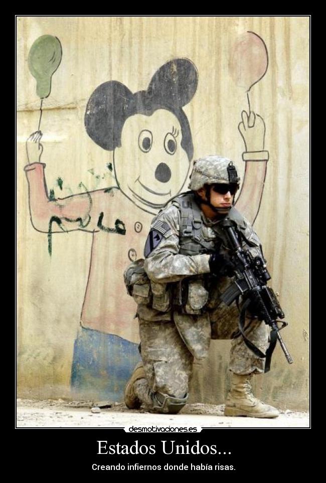 Estados Unidos... - Creando infiernos donde había risas.