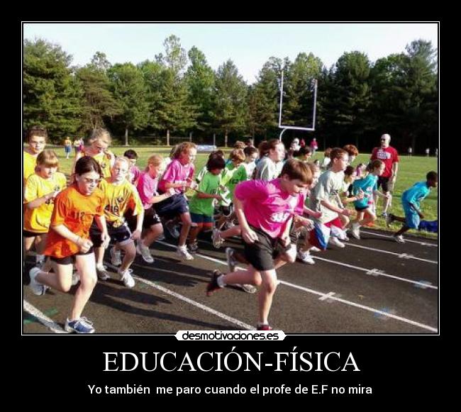 EDUCACIÓN-FÍSICA - Yo también me paro cuando el profe de E.F no mira