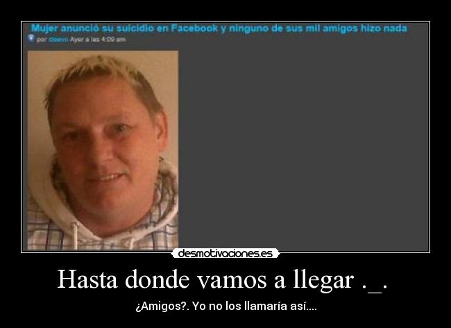 Hasta donde vamos a llegar ._.  - ¿Amigos?. Yo no los llamaría así....