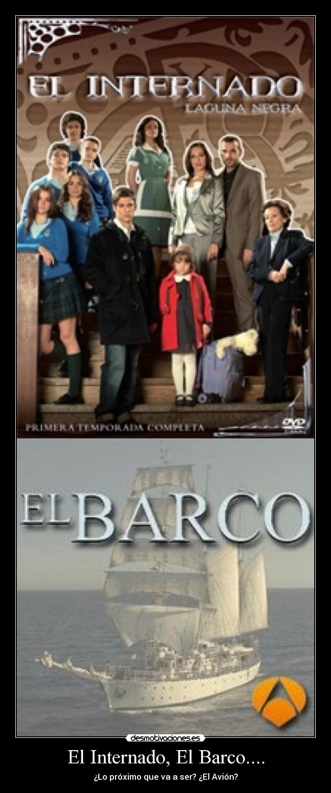 El Internado, El Barco.... - 