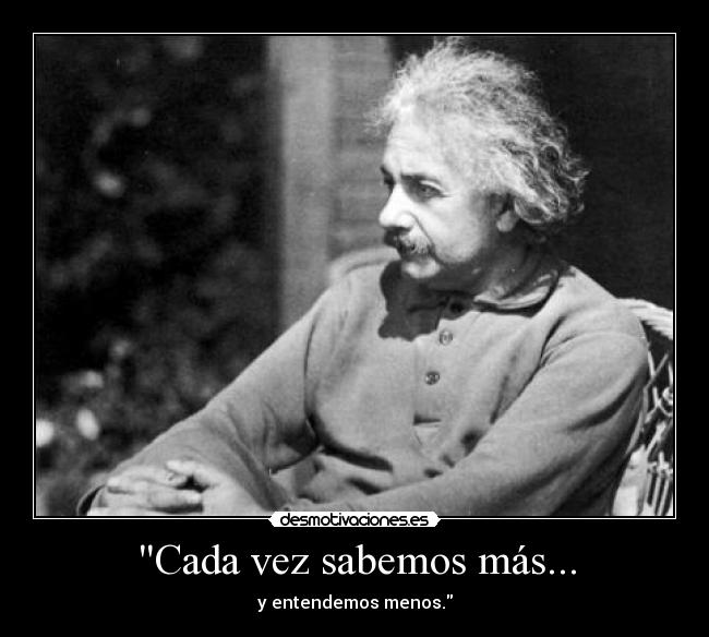 Cada vez sabemos más... -