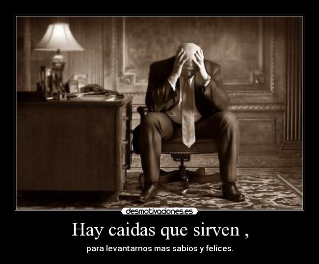 Hay caidas que sirven , - 