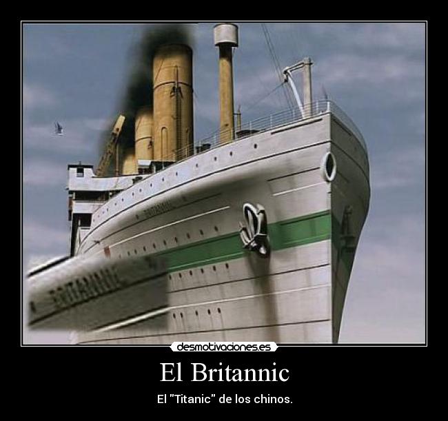 El Britannic - El Titanic de los chinos.