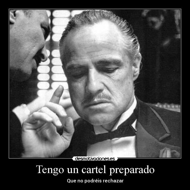 Tengo un cartel preparado - Que no podréis rechazar