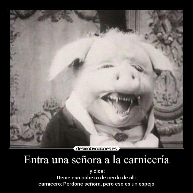 Entra una señora a la carnicería - 