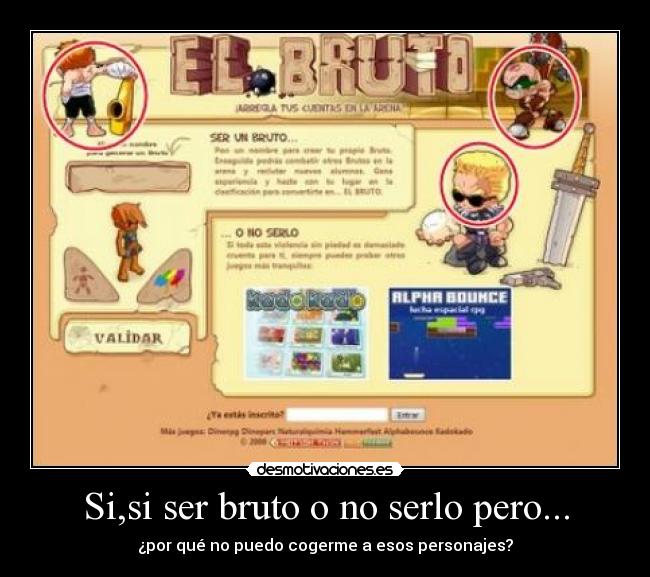 Si,si ser bruto o no serlo pero... - ¿por qué no puedo cogerme a esos personajes?