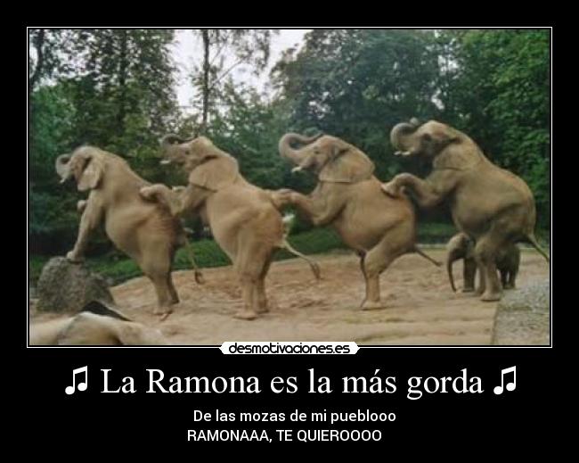 ♫ La Ramona es la más gorda ♫ - 