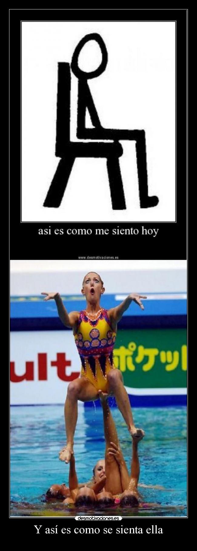 Y así es como se sienta ella -