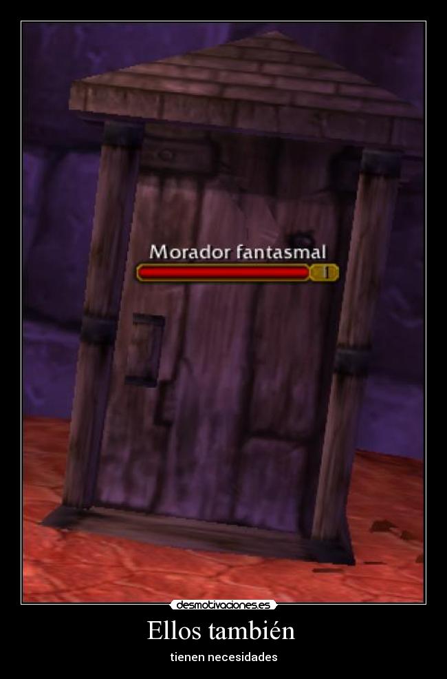 Ellos también - tienen necesidades