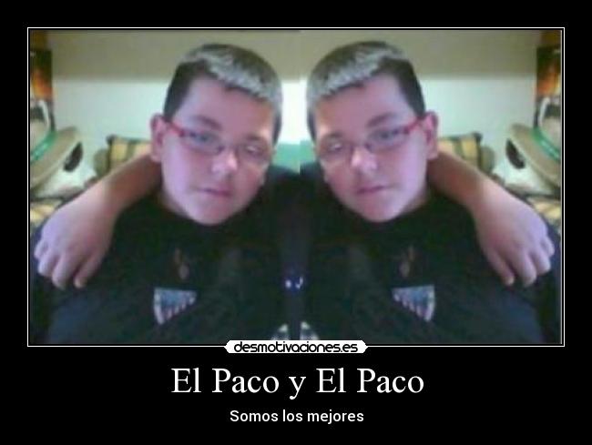 El Paco y El Paco - Somos los mejores