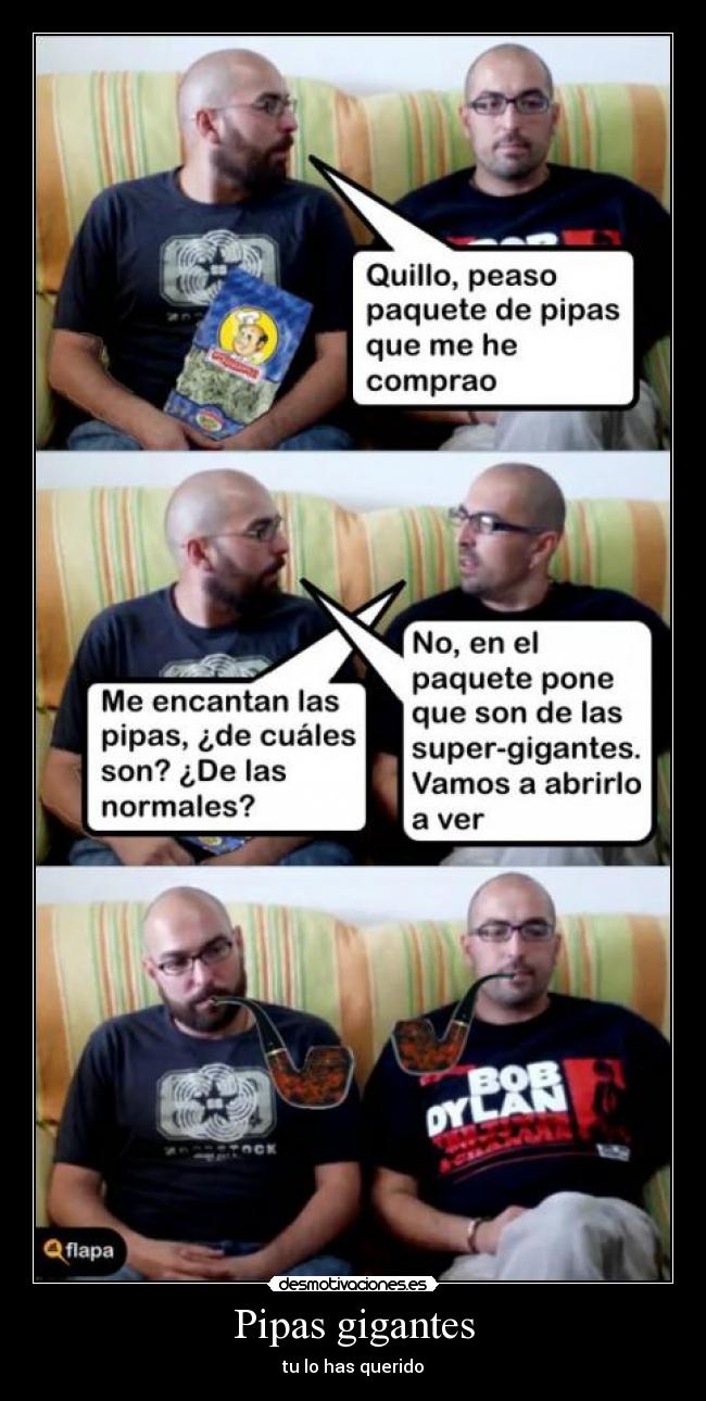 Pipas gigantes - tu lo has querido