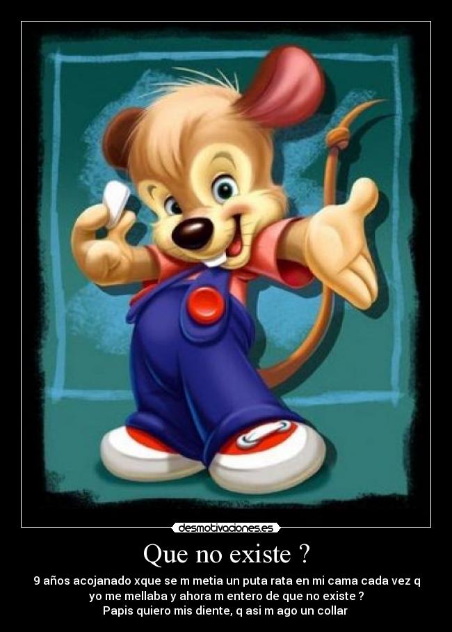 Que no existe ? -