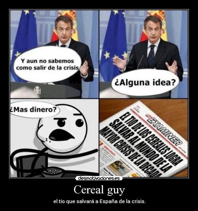 Cereal guy - el tío que salvará a España de la crisis.