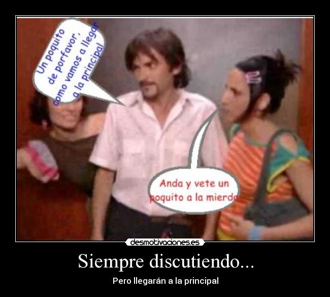 Siempre discutiendo... - Pero llegarán a la principal