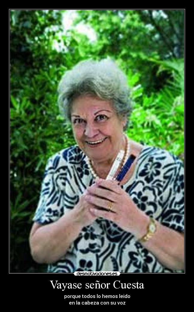 Vayase señor Cuesta -
