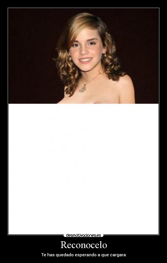 Reconocelo - Te has quedado esperando a que cargara