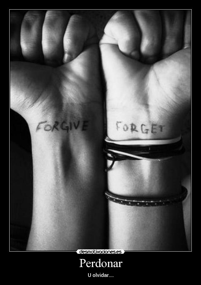Perdonar - U olvidar....